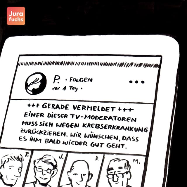 Jurafuchs Illustration zum Fall zur unzulässigen Nutzung eines Prominentenbildes als Clickbait (BGH, 21.01.2021 – I ZR 120/19): Der Betreiber der TV-Zeitschrift "TV-Movie".postet auf Facebook: „Einer dieser TV-Moderatoren muss sich wegen KREBSERKRANKUNG zurückziehen. Wir wünschen, dass es ihm bald wieder gut geht.“ Der Post enthält vier Bilder prominenter Fernsehmoderatoren, darunter ein Bild von Günther Jauch.